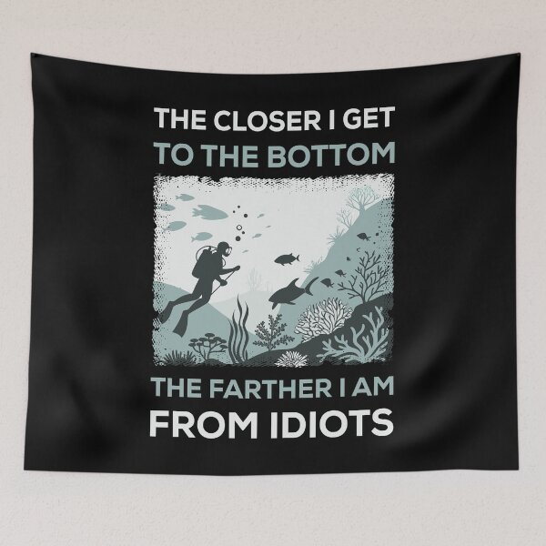Item preview, The Closer I Get To The Bottom The Farther I Am From Idiots designed and sold by mybegoniatee.