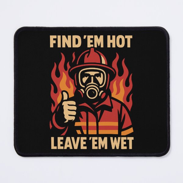 Item preview, Find ’Em Hot Leave ’Em Wet Firefighter Humor designed and sold by Victor Shadehorn.
