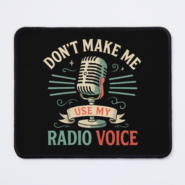 Item preview, Don't Make Me Use My Radio Voice Sarcasm Saying designed and sold by hemagamo.