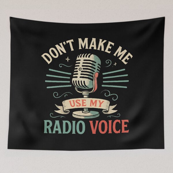 Item preview, Don't Make Me Use My Radio Voice Sarcasm Saying designed and sold by hemagamo.