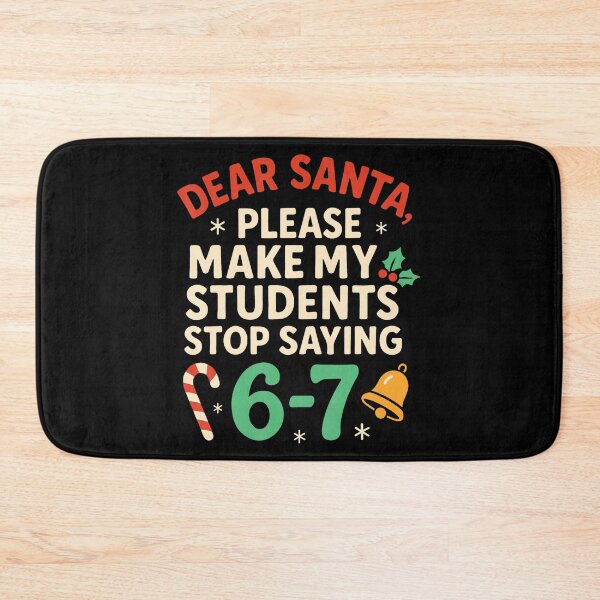 Item preview, Dear Santa Students 6-7 67 Six Seven Funny Christmas Teacher designed and sold by stanton88.