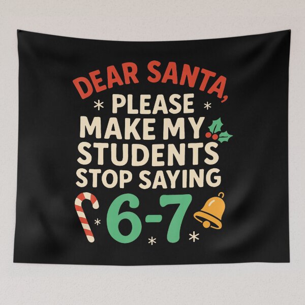 Item preview, Dear Santa Students 6-7 67 Six Seven Funny Christmas Teacher designed and sold by stanton88.