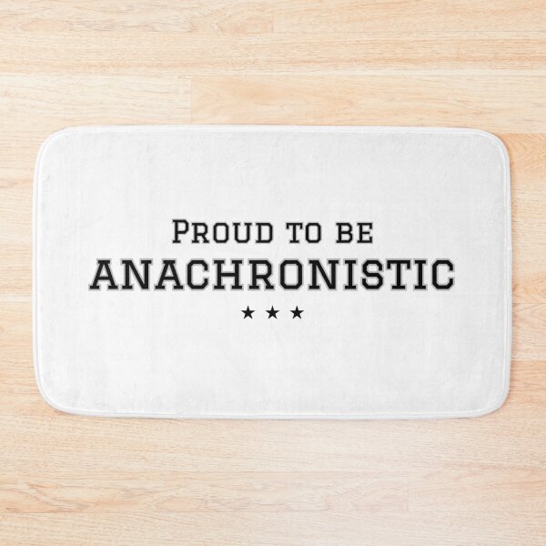 Item preview, Proud to be anachronistic - classic, old fashioned, happy - border designed and sold by TheRubberOnion.