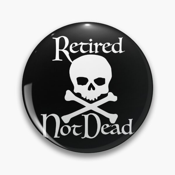 Item preview, Retired, NOT Dead!  designed and sold by notquitepolite.