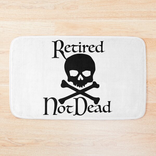 Item preview, Retired, NOT Dead!  designed and sold by notquitepolite.