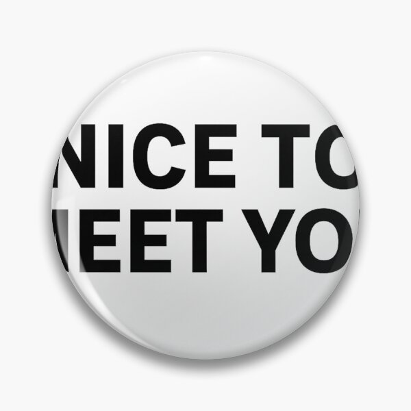 Item preview, Nice to Meet You designed and sold by jahiggin.