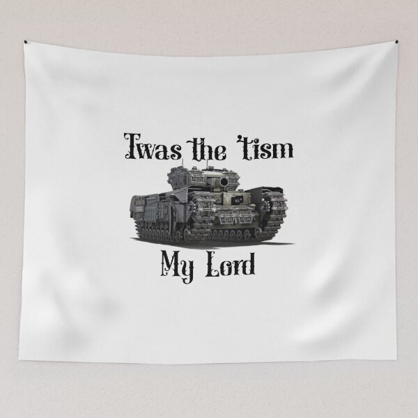 Item preview, Twas the 'Tism My Lord (Churchill AVRE Petard) designed and sold by BarracksWear.