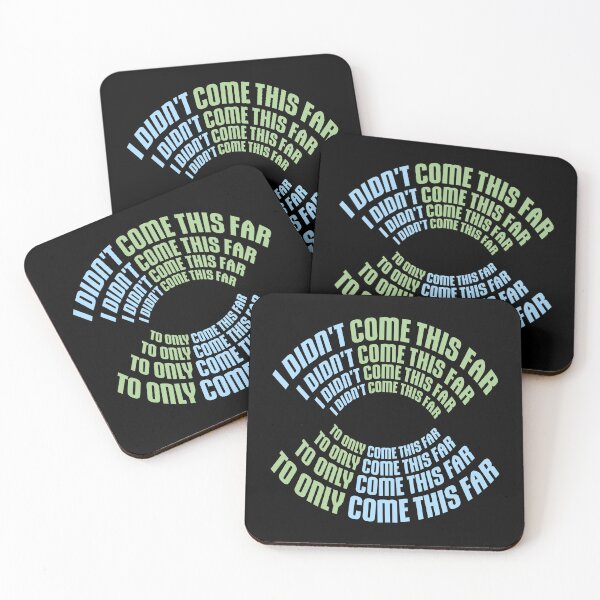 Item preview, I Didn't Come This Far To Only Come This Far Quote designed and sold by shirt-o-mat.