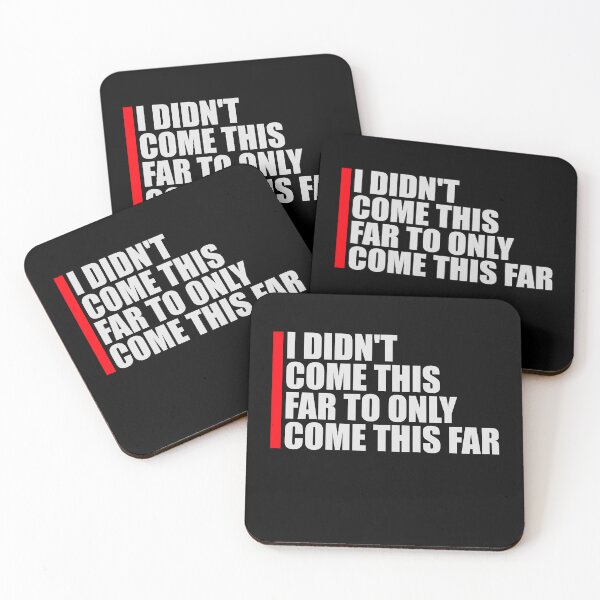 Item preview, I Didn't Come This Far To Only Come This Far Quote designed and sold by shirt-o-mat.