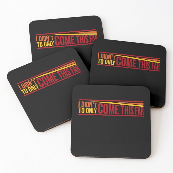 Item preview, I Didn't Come This Far To Only Come This Far Quote designed and sold by shirt-o-mat.