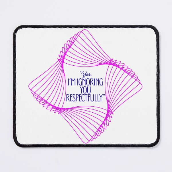 Item preview, Yes I’m Ignoring You Respectfully pink Quote Design designed and sold by SloganSauce.