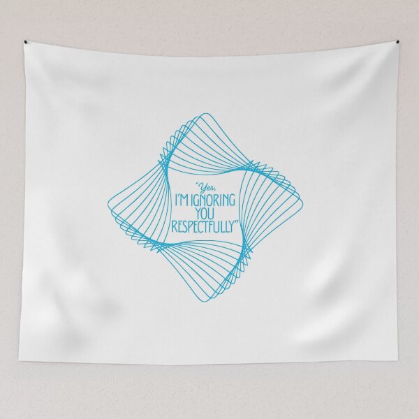 Item preview, Yes I’m Ignoring You Respectfully blue Quote Design designed and sold by SloganSauce.