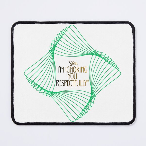 Item preview, Yes I’m Ignoring You Respectfully cool Quote Design designed and sold by SloganSauce.