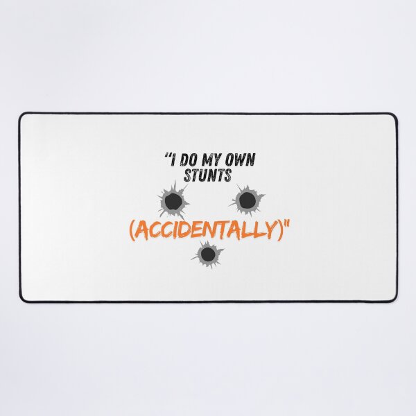 Item preview, I Do My Own Stunts (Accidentally) – Funny Quote designed and sold by SloganSauce.