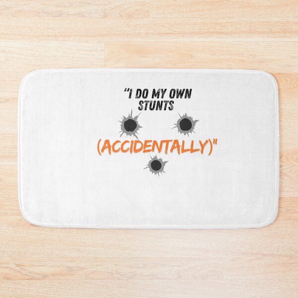 Item preview, I Do My Own Stunts (Accidentally) – Funny Quote designed and sold by SloganSauce.