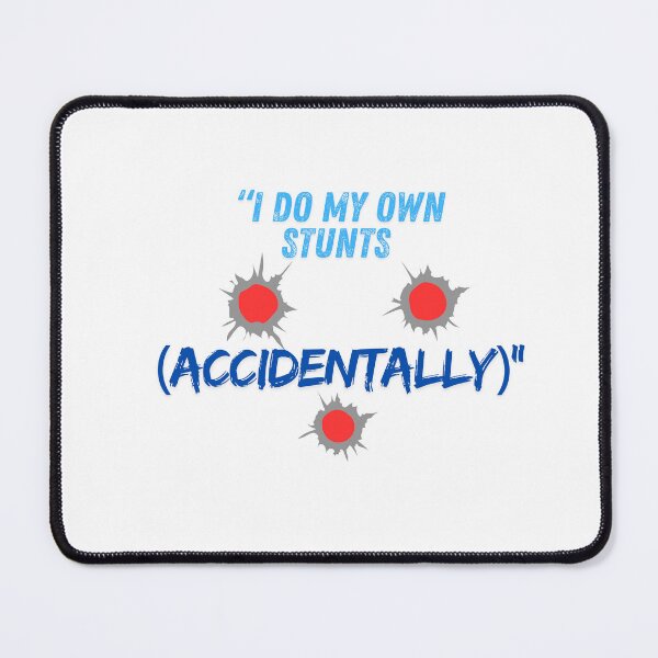 Item preview, I Do My Own Stunts (Accidentally) – epic Quote designed and sold by SloganSauce.