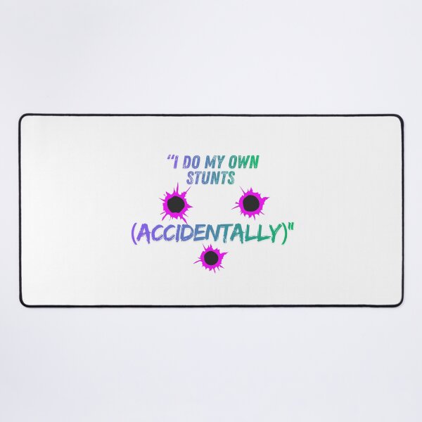 Item preview, I Do My Own Stunts (Accidentally) – stylish Quote designed and sold by SloganSauce.