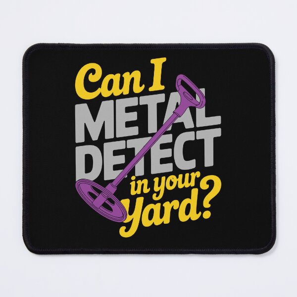 Item preview, Funny Metal Detector Humor Can I Metal Detect in Your Yard designed and sold by tmerchtrends.