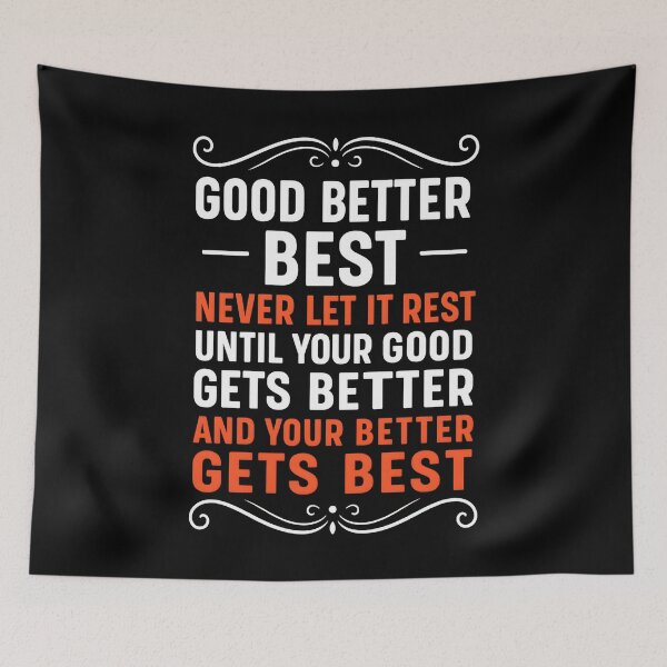 Item preview, Copy of Good Better Best Never let it Rest Quote for Men Women designed and sold by hemagamo.