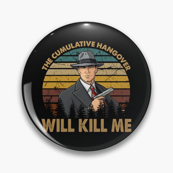 Item preview, The Cumulative Hangover Will Kill Me Archer Sitcom  designed and sold by rishiroberson3.