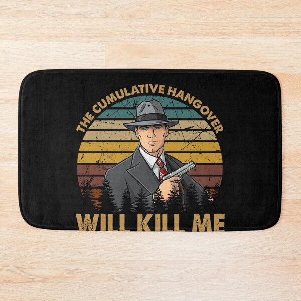 Item preview, The Cumulative Hangover Will Kill Me Archer Sitcom  designed and sold by rishiroberson3.