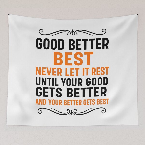 Item preview, Copy of Good Better Best Never let it Rest Quote for Men Women designed and sold by hemagamo.