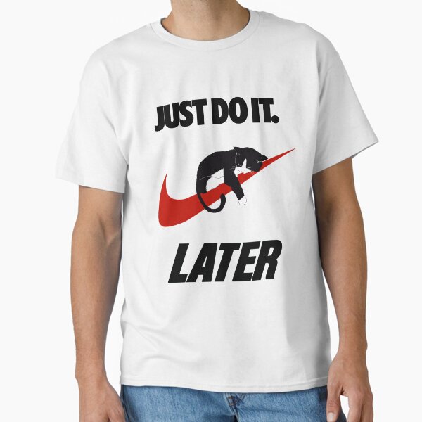 nike just do it later shirt