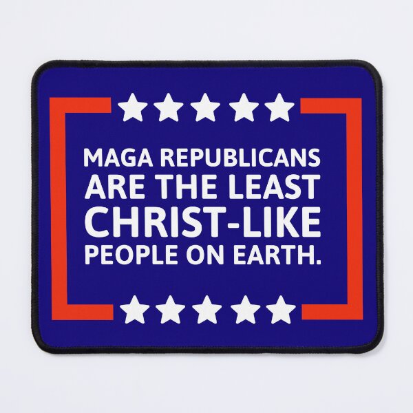 Item preview, MAGA Republicans are the least Christ-like people. designed and sold by Rachel the Artist .