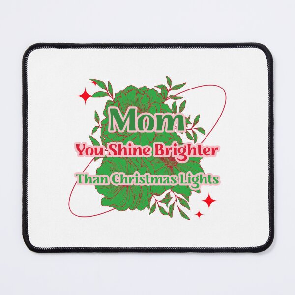Item preview, Mom You Shine Brighter Than Christmas Lights designed and sold by Infinite Canvas Studio.
