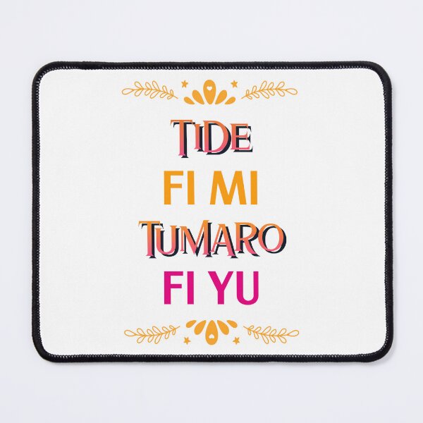 Item preview, Tide Fi Mi, Tumaro Fi Yu – Today for Me, Tomorrow for You, Jamaican Proverb designed and sold by Kolcha.