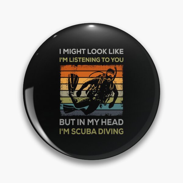 Item preview, I Might Look Like I'm Listening To You But In My Head I'm Scuba Diving designed and sold by mybegoniatee.
