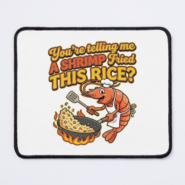 Item preview, You're Telling Me A Shrimp Fried This Rice designed and sold by DOPANDA ..