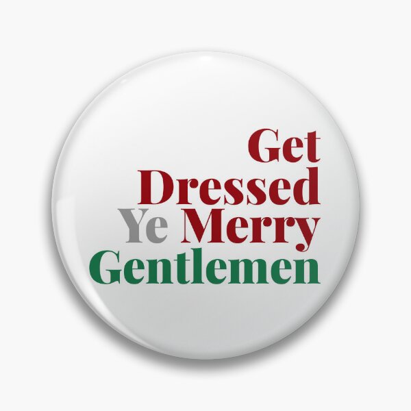 Item preview, Get Dressed Ye Merry Gentlemen – Funny Christmas Quote – Artshole Typography designed and sold by Artshole.