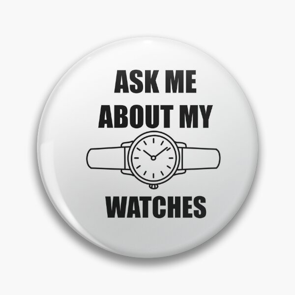 Item preview, Ask Me About My Watches – Minimalist Watch Lover Design designed and sold by Ramadane_design1.