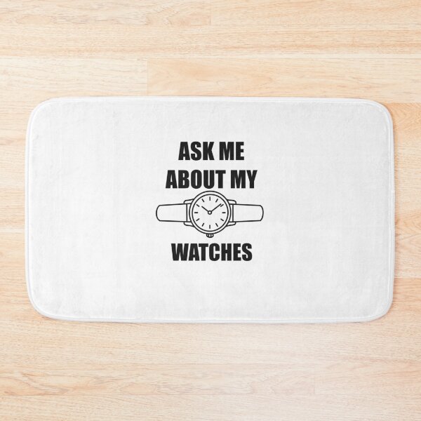 Item preview, Ask Me About My Watches – Minimalist Watch Lover Design designed and sold by Ramadane_design1.