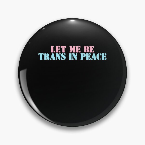 Item preview, Let Me Be Trans In Peace designed and sold by BritySpear.