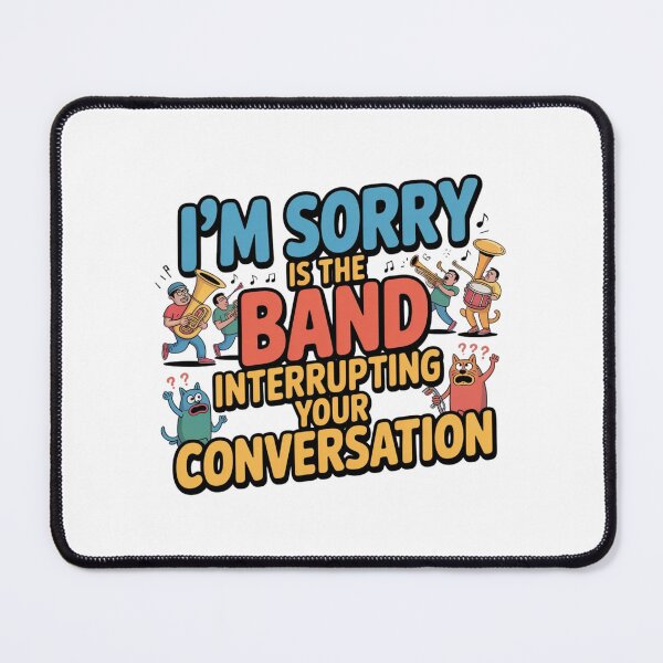 Item preview, i'm sorry is the band interrupting your conversation designed and sold by DOPANDA ..