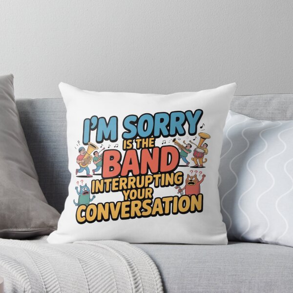 Item preview, i'm sorry is the band interrupting your conversation designed and sold by DOPANDA ..