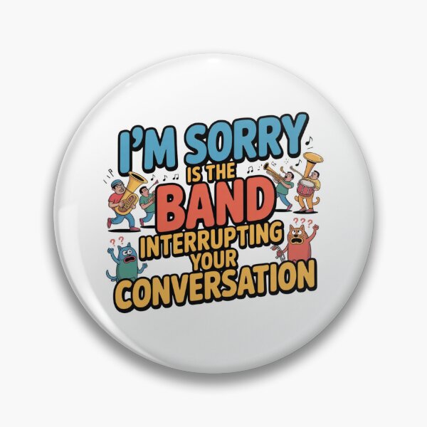 Item preview, i'm sorry is the band interrupting your conversation designed and sold by DOPANDA ..