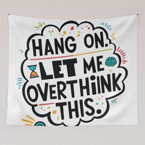 Item preview, Hang on, let me overthink this designed and sold by B-Space.