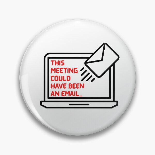 Artikelvorschau, Dieses Meeting hätte auch per E-Mail stattfinden können entworfen und verkauft von 4theloveofpearl.