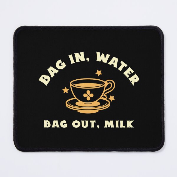 Item preview, Bag In, Water, Bag Out, Milk – Funny Tea Lover designed and sold by TalkTee Me.