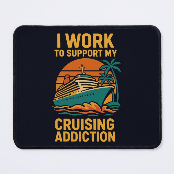 Item preview, I Work to Support My Cruising Addiction designed and sold by Victor Shadehorn.