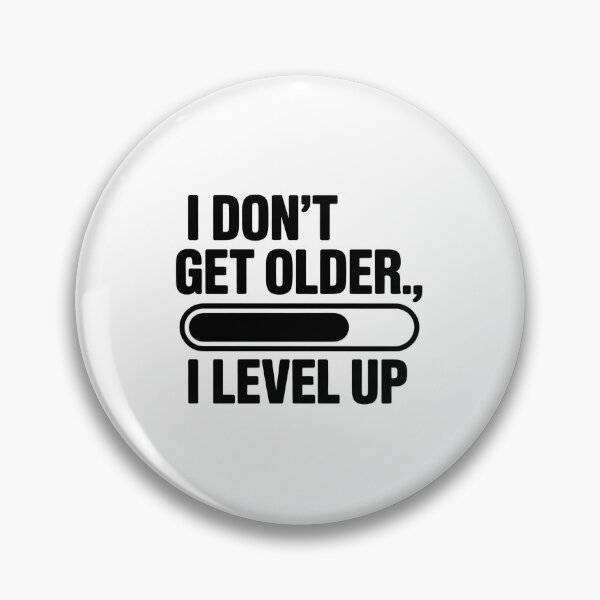 Item preview, I Don’t Get Older, I Level Up – Progress Bar Design designed and sold by CalmDownZone ⭐️⭐️⭐️⭐️⭐️.