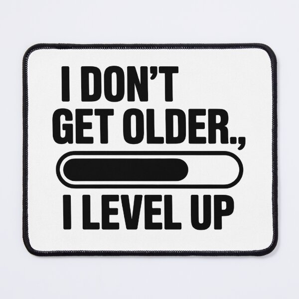 Item preview, I Don’t Get Older, I Level Up – Progress Bar Design designed and sold by CalmDownZone ⭐️⭐️⭐️⭐️⭐️.