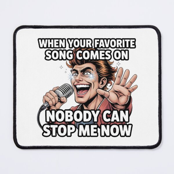 Item preview, When Your Favorite Song Comes On – Nobody Can Stop Me Now designed and sold by CalmDownZone ⭐️⭐️⭐️⭐️⭐️.