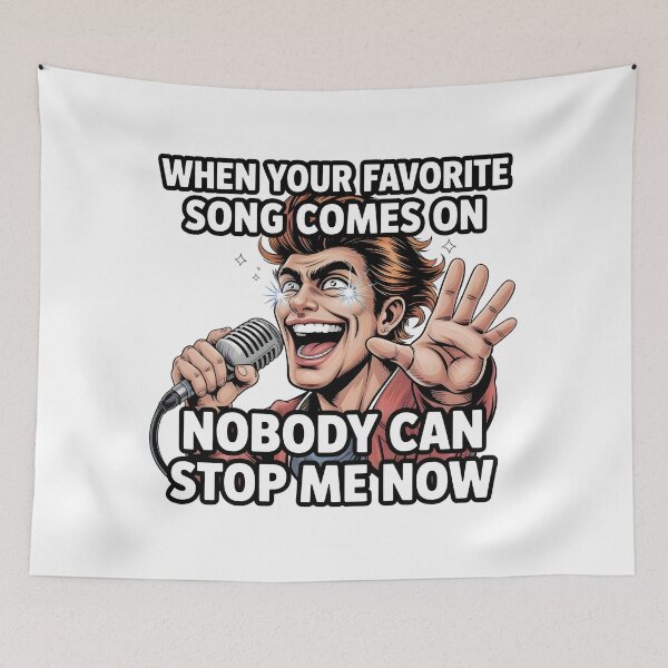 Item preview, When Your Favorite Song Comes On – Nobody Can Stop Me Now designed and sold by CalmDownZone ⭐️⭐️⭐️⭐️⭐️.