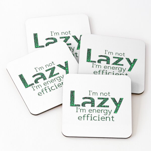 Item preview, I'm Not Lazy I'm Energy Efficient Funny Tech designed and sold by SholoStudio.