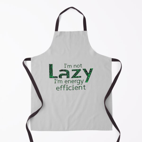 Item preview, I'm Not Lazy I'm Energy Efficient Funny Tech designed and sold by SholoStudio.