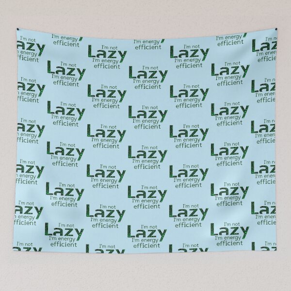 Item preview, I'm Not Lazy I'm Energy Efficient Funny Tech designed and sold by SholoStudio.